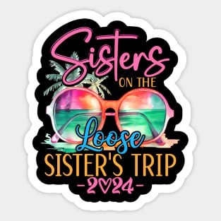 Sisters On The Loose Sisters Trip 2024  Summer Vacation Sticker